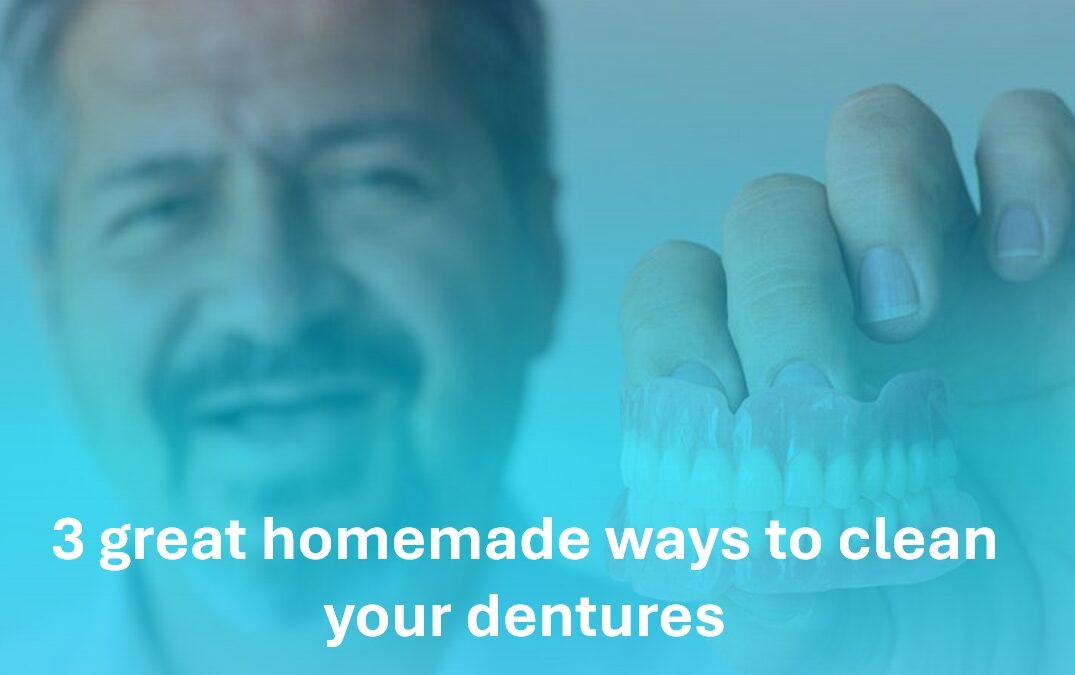 3 Great Homemade Ways to Clean your Dentures